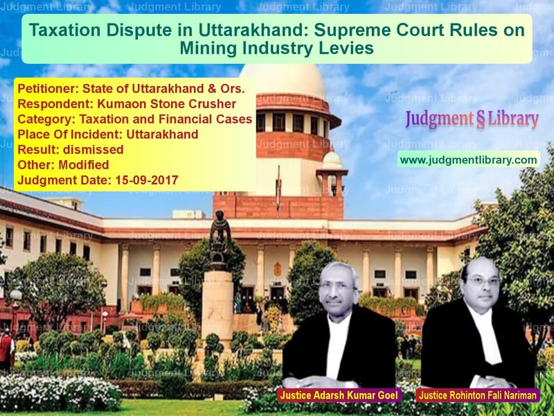 Featured image for Supreme Court Judgment dated 15-09-2017 in case of petitioner name State of Uttarakhand & Ors. vs Kumaon Stone Crusher