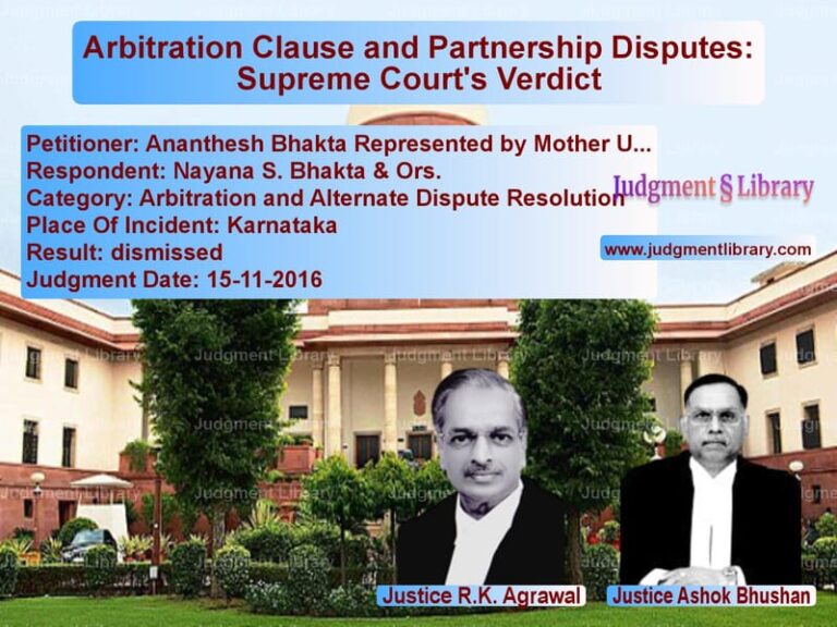 Featured image for Supreme Court Judgment dated 15-11-2016 in case of petitioner name Ananthesh Bhakta Represented b vs Nayana S. Bhakta & Ors.