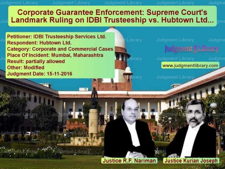 Featured image for Supreme Court Judgment dated 15-11-2016 in case of petitioner name IDBI Trusteeship Services Ltd. vs Hubtown Ltd.