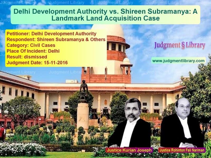 Featured image for Supreme Court Judgment dated 15-11-2016 in case of petitioner name Delhi Development Authority vs Shireen Subramanya & Others