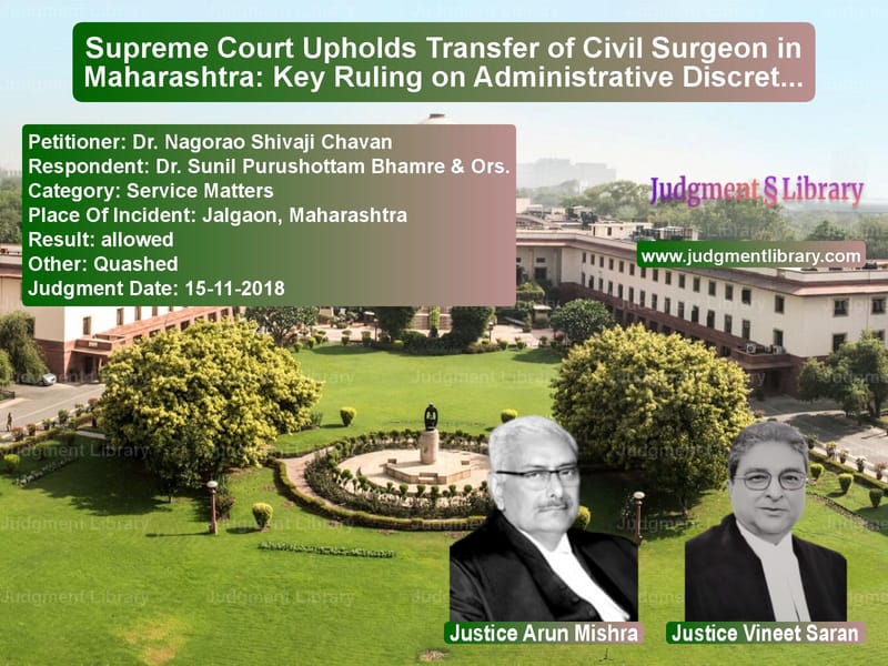 Featured image for Supreme Court Judgment dated 15-11-2018 in case of petitioner name Dr. Nagorao Shivaji Chavan vs Dr. Sunil Purushottam Bhamre &