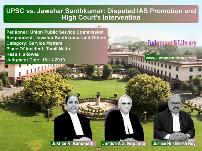 Featured image for Supreme Court Judgment dated 15-11-2019 in case of petitioner name Union Public Service Commissio vs Jawahar Santhkumar and Others
