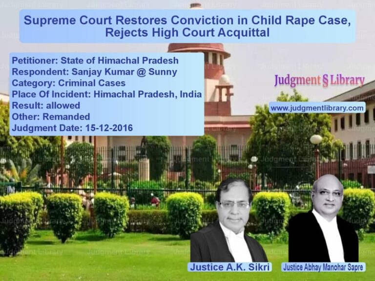 Featured image for Supreme Court Judgment dated 15-12-2016 in case of petitioner name State of Himachal Pradesh vs Sanjay Kumar @ Sunny