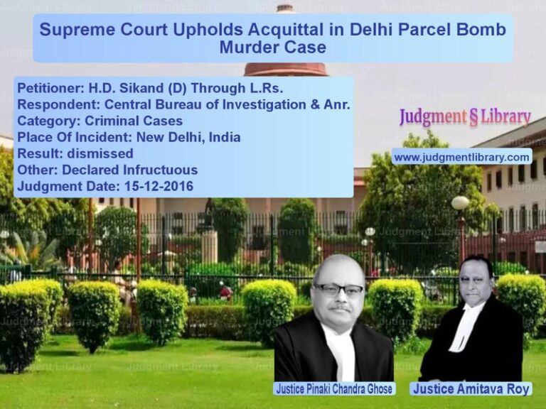 Featured image for Supreme Court Judgment dated 15-12-2016 in case of petitioner name H.D. Sikand (D) Through L.Rs. vs Central Bureau of Investigatio