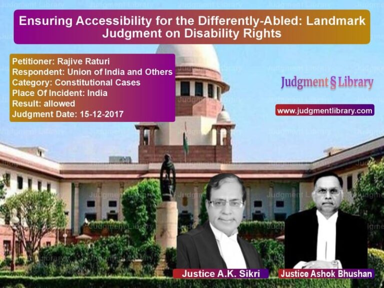 Featured image for Supreme Court Judgment dated 15-12-2017 in case of petitioner name Rajive Raturi vs Union of India and Others