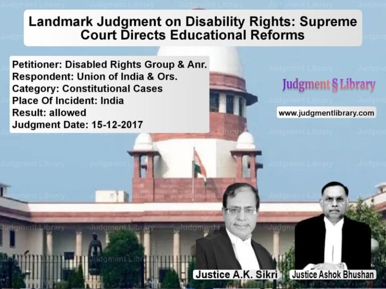 Featured image for Supreme Court Judgment dated 15-12-2017 in case of petitioner name Disabled Rights Group & Anr. vs Union of India & Ors.