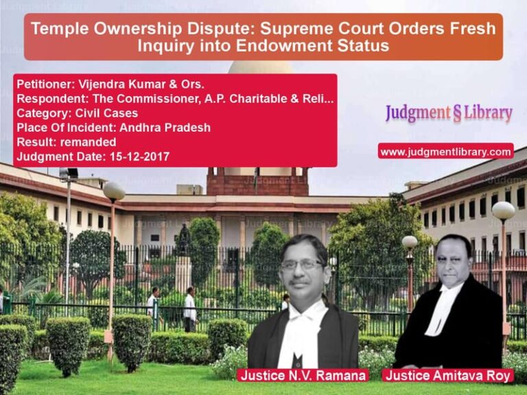 Featured image for Supreme Court Judgment dated 15-12-2017 in case of petitioner name Vijendra Kumar & Ors. vs The Commissioner, A.P. Charita