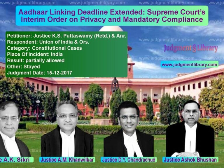 Featured image for Supreme Court Judgment dated 15-12-2017 in case of petitioner name Justice K.S. Puttaswamy (Retd. vs Union of India & Ors.