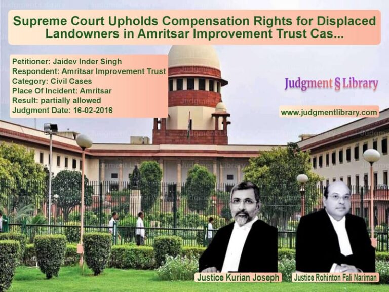 Featured image for Supreme Court Judgment dated 16-02-2016 in case of petitioner name Jaidev Inder Singh vs Amritsar Improvement Trust