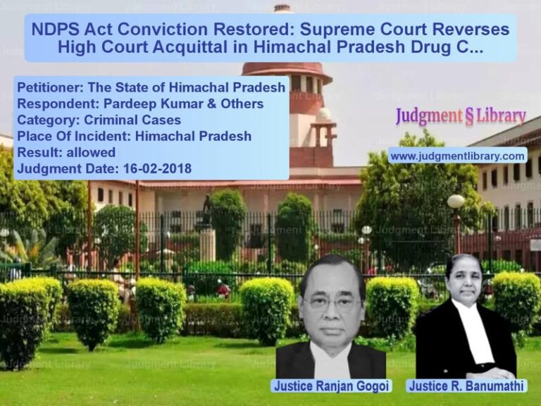 Featured image for Supreme Court Judgment dated 16-02-2018 in case of petitioner name The State of Himachal Pradesh vs Pardeep Kumar & Others