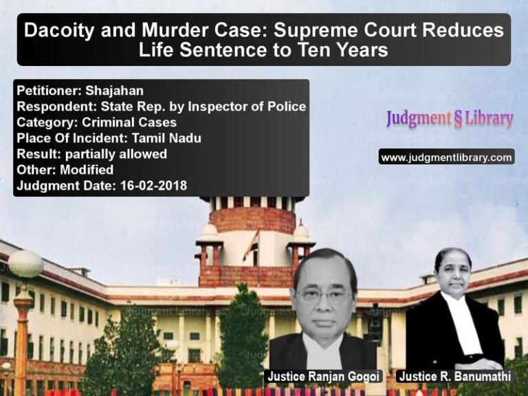 Featured image for Supreme Court Judgment dated 16-02-2018 in case of petitioner name Shajahan vs State Rep. by Inspector of Pol