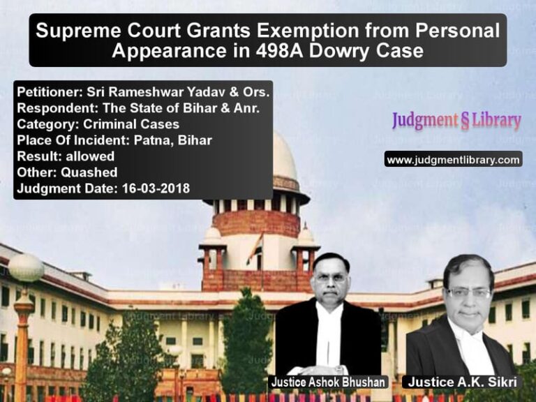 Featured image for Supreme Court Judgment dated 16-03-2018 in case of petitioner name Sri Rameshwar Yadav & Ors. vs The State of Bihar & Anr.