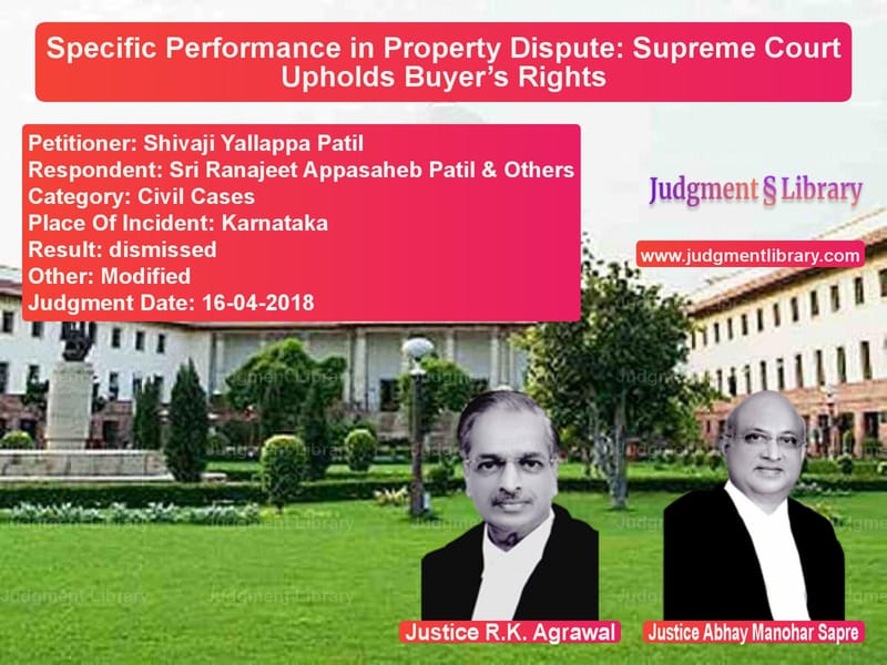 Featured image for Supreme Court Judgment dated 16-04-2018 in case of petitioner name Shivaji Yallappa Patil vs Sri Ranajeet Appasaheb Patil &