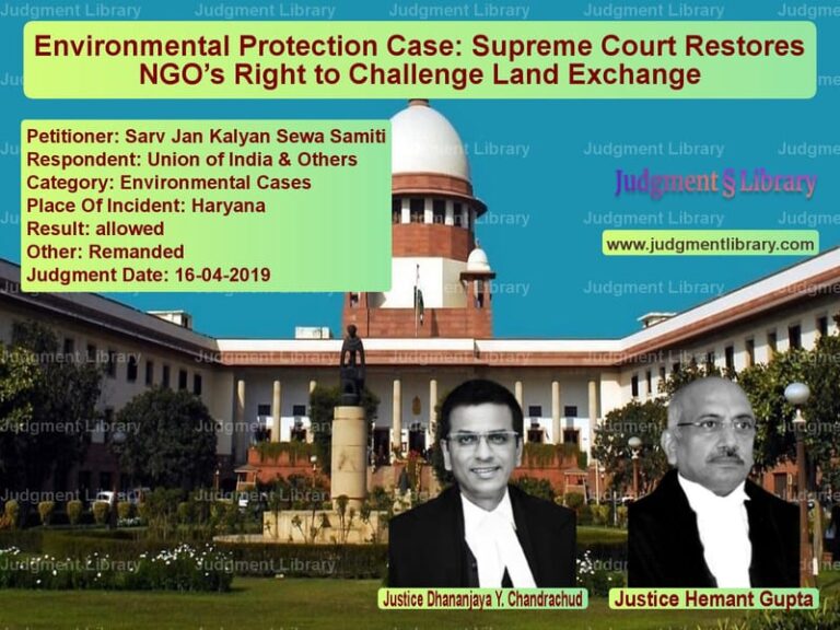 Featured image for Supreme Court Judgment dated 16-04-2019 in case of petitioner name Sarv Jan Kalyan Sewa Samiti vs Union of India & Others