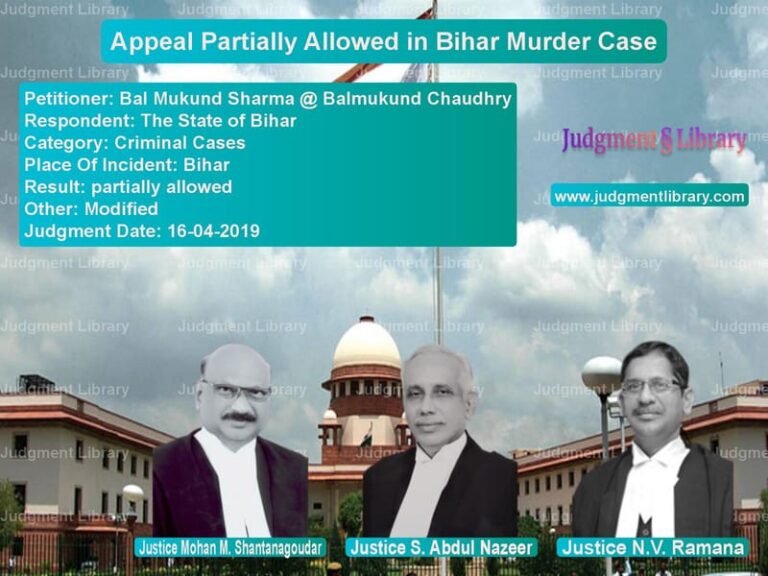 Featured image for Supreme Court Judgment dated 16-04-2019 in case of petitioner name Bal Mukund Sharma @ Balmukund vs The State of Bihar