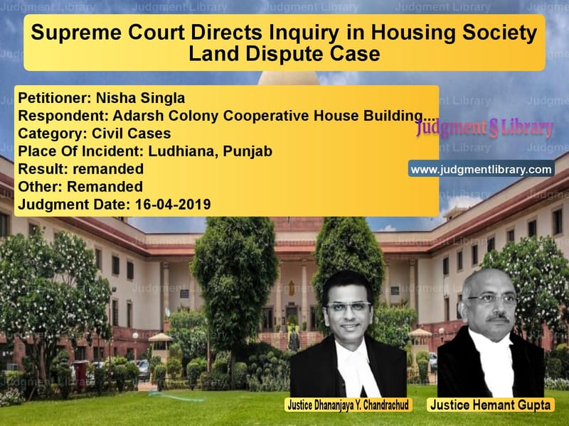 Featured image for Supreme Court Judgment dated 16-04-2019 in case of petitioner name Nisha Singla vs Adarsh Colony Cooperative Hous