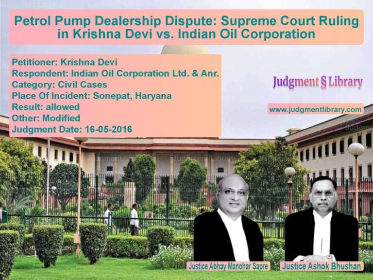 Featured image for Supreme Court Judgment dated 16-05-2016 in case of petitioner name Krishna Devi vs Indian Oil Corporation Ltd. &