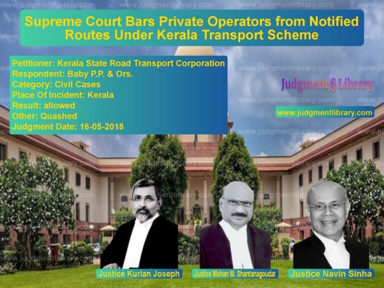 Featured image for Supreme Court Judgment dated 16-05-2018 in case of petitioner name Kerala State Road Transport Co vs Baby P.P. & Ors.