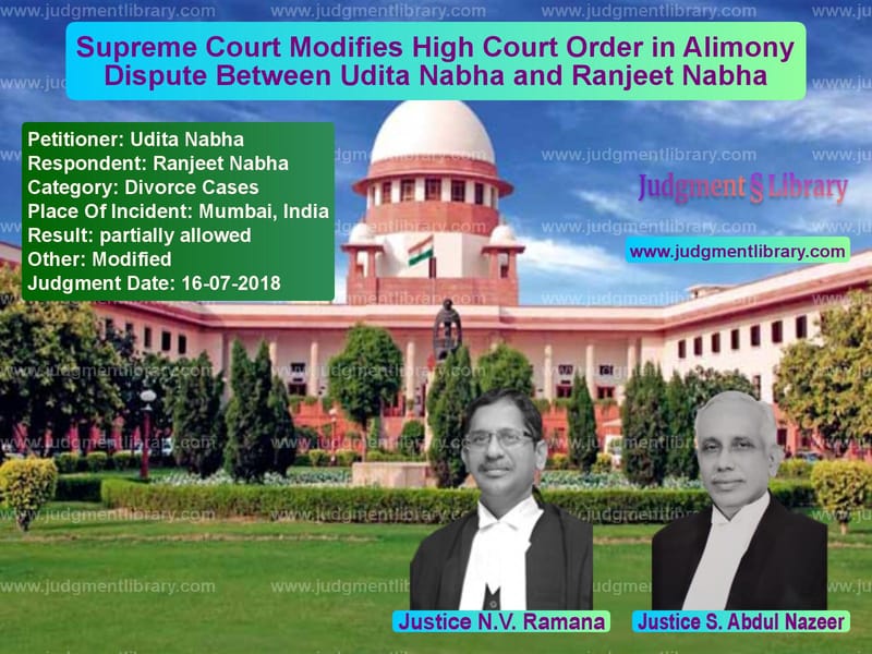 Featured image for Supreme Court Judgment dated 16-07-2018 in case of petitioner name Udita Nabha vs Ranjeet Nabha