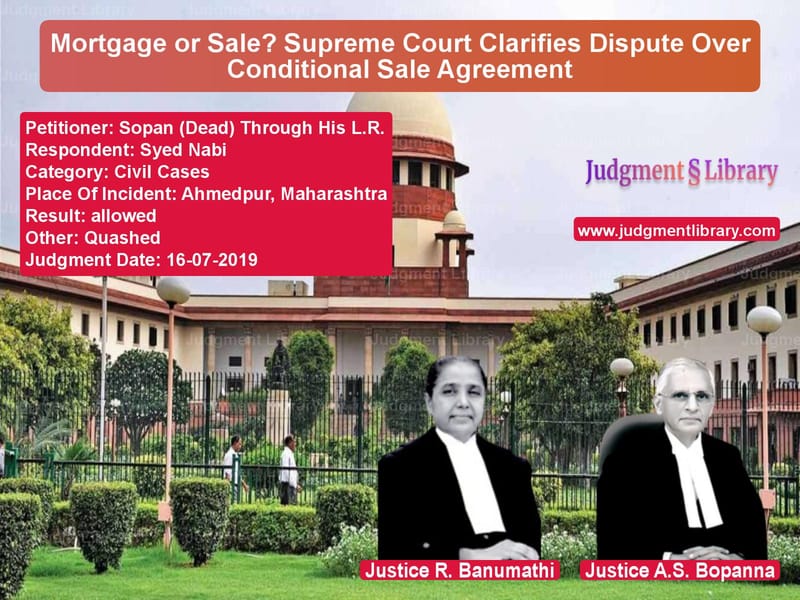 Featured image for Supreme Court Judgment dated 16-07-2019 in case of petitioner name Sopan (Dead) Through His L.R. vs Syed Nabi