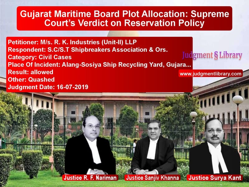 Featured image for Supreme Court Judgment dated 16-07-2019 in case of petitioner name M/s. R. K. Industries (Unit-II vs S.C/S.T Shipbreakers Associati