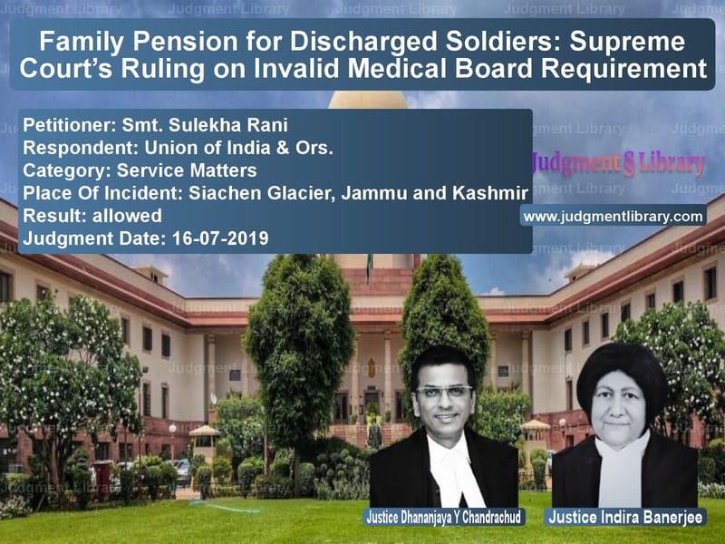 Featured image for Supreme Court Judgment dated 16-07-2019 in case of petitioner name Smt. Sulekha Rani vs Union of India & Ors.