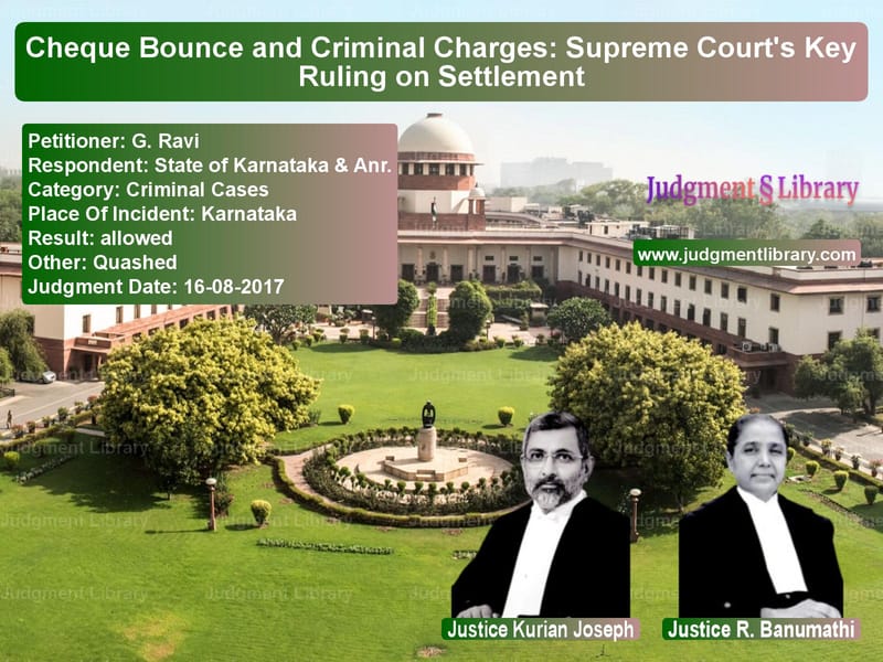 Featured image for Supreme Court Judgment dated 16-08-2017 in case of petitioner name G. Ravi vs State of Karnataka & Anr.