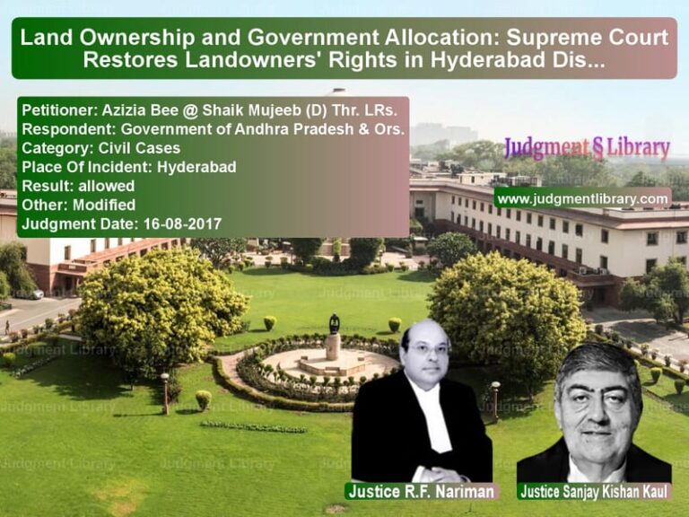 Featured image for Supreme Court Judgment dated 16-08-2017 in case of petitioner name Azizia Bee @ Shaik Mujeeb (D) vs Government of Andhra Pradesh &