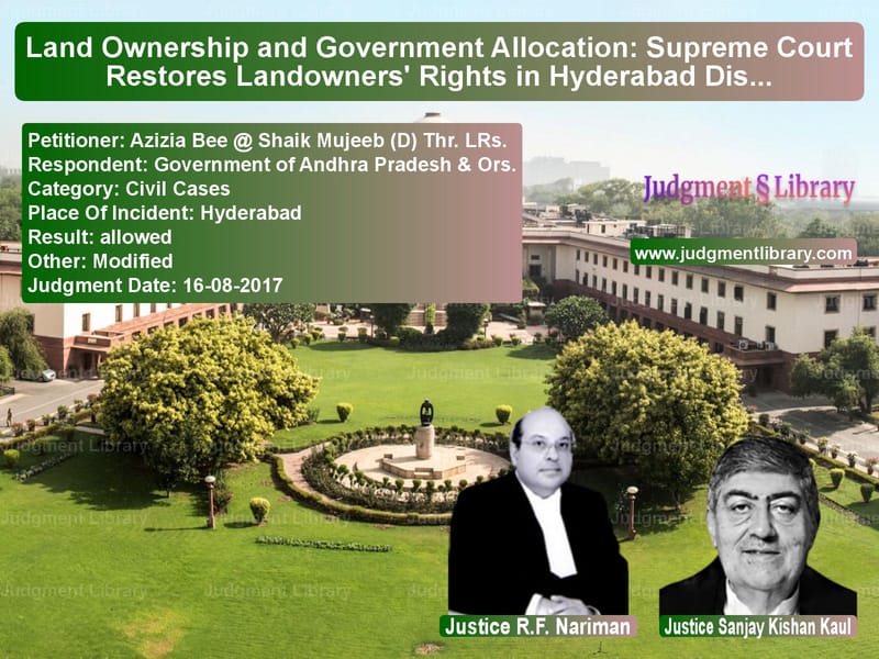 Featured image for Supreme Court Judgment dated 16-08-2017 in case of petitioner name Azizia Bee @ Shaik Mujeeb (D) vs Government of Andhra Pradesh &