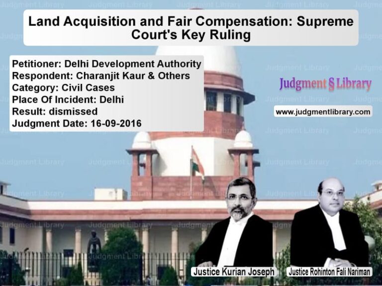 Featured image for Supreme Court Judgment dated 16-09-2016 in case of petitioner name Delhi Development Authority vs Charanjit Kaur & Others