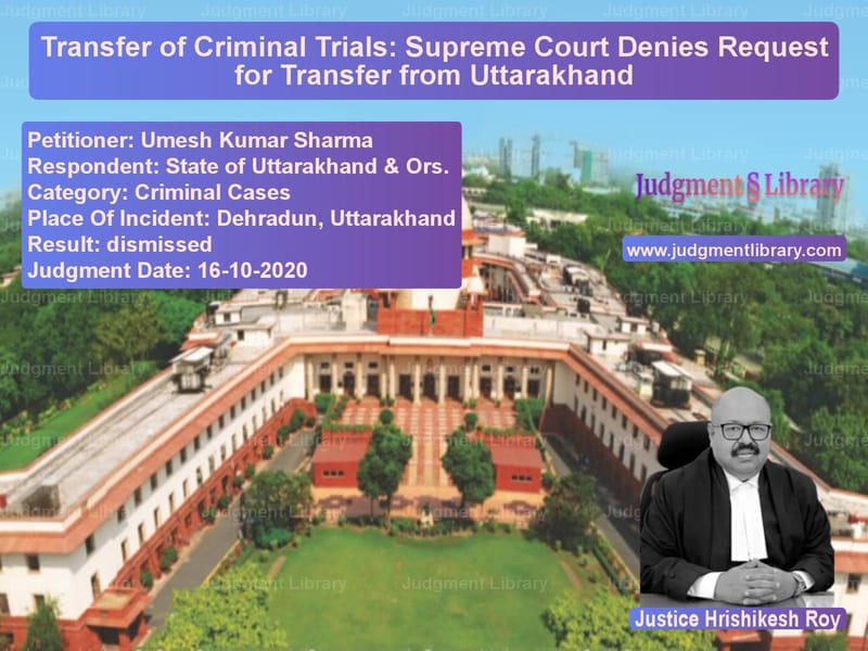 Featured image for Supreme Court Judgment dated 16-10-2020 in case of petitioner name Umesh Kumar Sharma vs State of Uttarakhand & Ors.