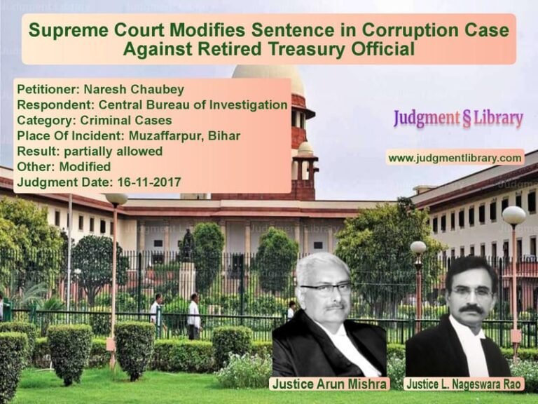 Featured image for Supreme Court Judgment dated 16-11-2017 in case of petitioner name Naresh Chaubey vs Central Bureau of Investigatio