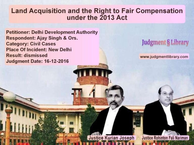 Featured image for Supreme Court Judgment dated 16-12-2016 in case of petitioner name Delhi Development Authority vs Ajay Singh & Ors.