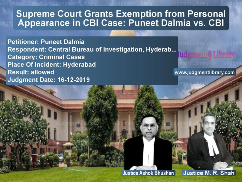 Featured image for Supreme Court Judgment dated 16-12-2019 in case of petitioner name Puneet Dalmia vs Central Bureau of Investigatio