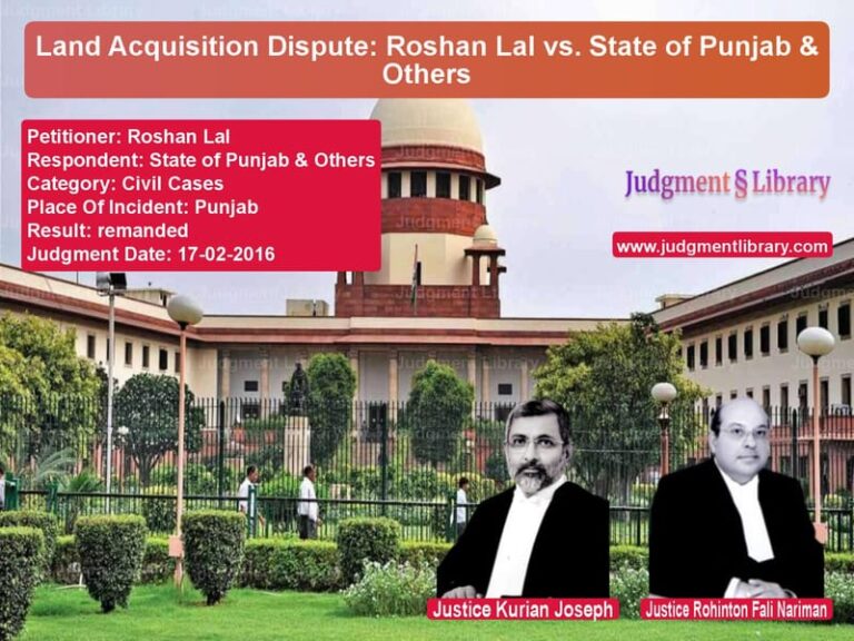 Featured image for Supreme Court Judgment dated 17-02-2016 in case of petitioner name Roshan Lal vs State of Punjab & Others