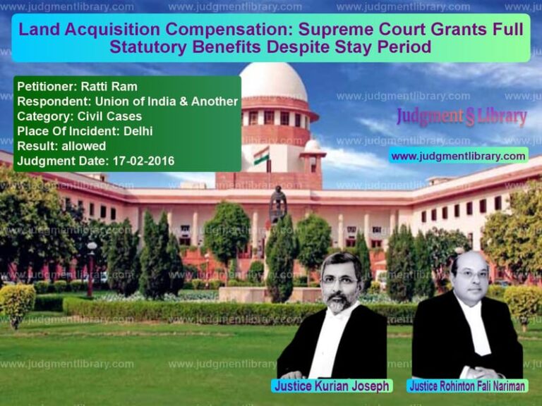 Featured image for Supreme Court Judgment dated 17-02-2016 in case of petitioner name Ratti Ram vs Union of India & Another