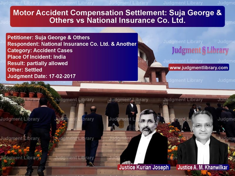 Featured image for Supreme Court Judgment dated 17-02-2017 in case of petitioner name Suja George & Others vs National Insurance Co. Ltd. &