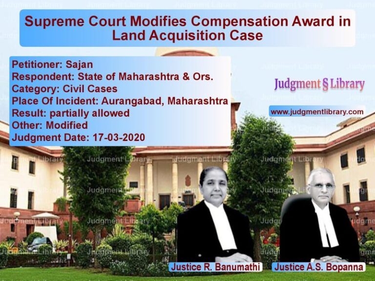 Featured image for Supreme Court Judgment dated 17-03-2020 in case of petitioner name Sajan vs State of Maharashtra & Ors.