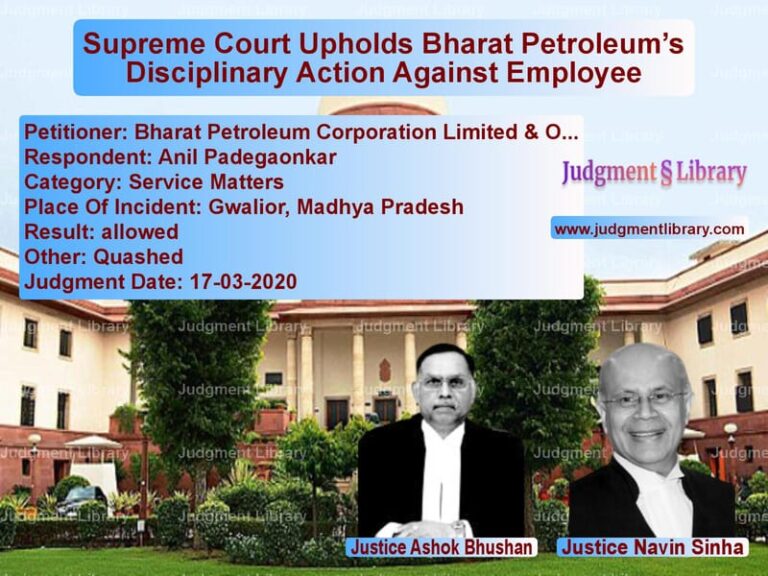 Featured image for Supreme Court Judgment dated 17-03-2020 in case of petitioner name Bharat Petroleum Corporation L vs Anil Padegaonkar