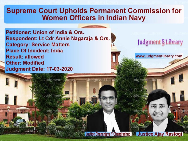 Featured image for Supreme Court Judgment dated 17-03-2020 in case of petitioner name Union of India & Ors. vs Lt Cdr Annie Nagaraja & Ors.