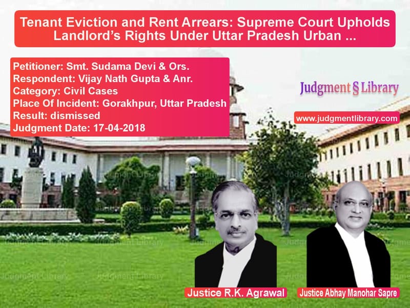 Featured image for Supreme Court Judgment dated 17-04-2018 in case of petitioner name Smt. Sudama Devi & Ors. vs Vijay Nath Gupta & Anr.