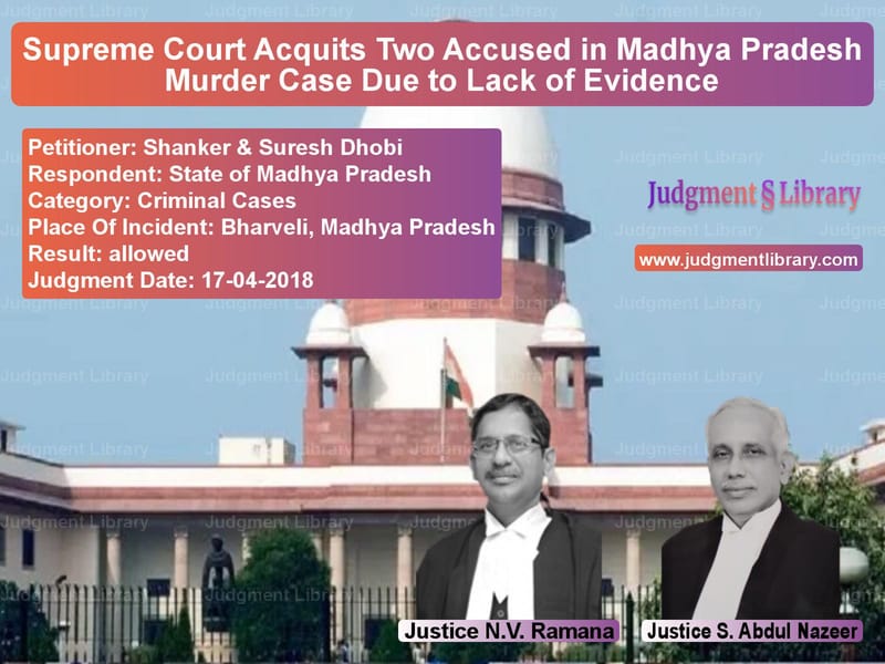 Featured image for Supreme Court Judgment dated 17-04-2018 in case of petitioner name Shanker & Suresh Dhobi vs State of Madhya Pradesh
