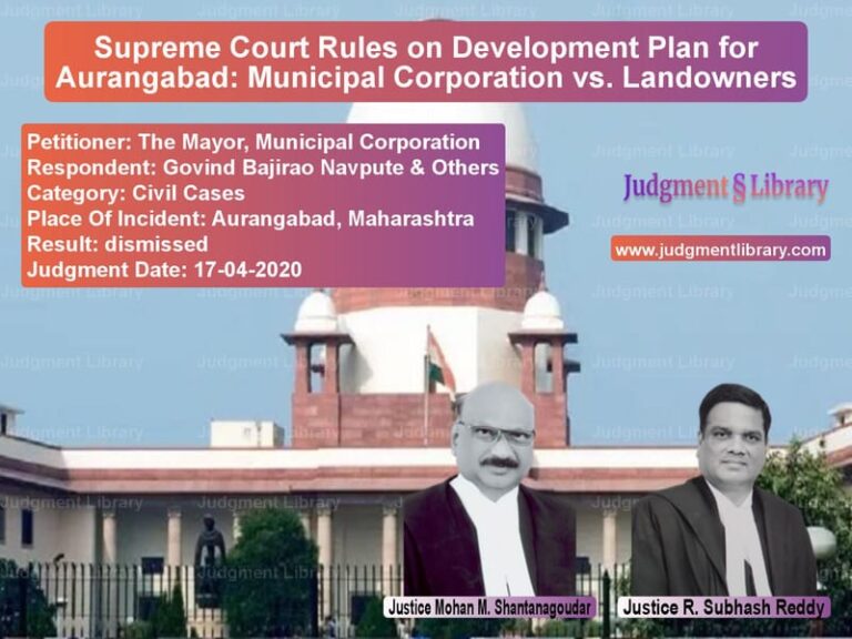 Featured image for Supreme Court Judgment dated 17-04-2020 in case of petitioner name The Mayor, Municipal Corporati vs Govind Bajirao Navpute & Other