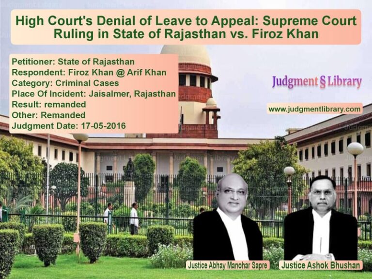 Featured image for Supreme Court Judgment dated 17-05-2016 in case of petitioner name State of Rajasthan vs Firoz Khan @ Arif Khan