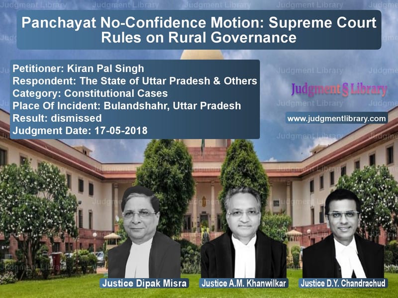 Featured image for Supreme Court Judgment dated 17-05-2018 in case of petitioner name Kiran Pal Singh vs The State of Uttar Pradesh & O