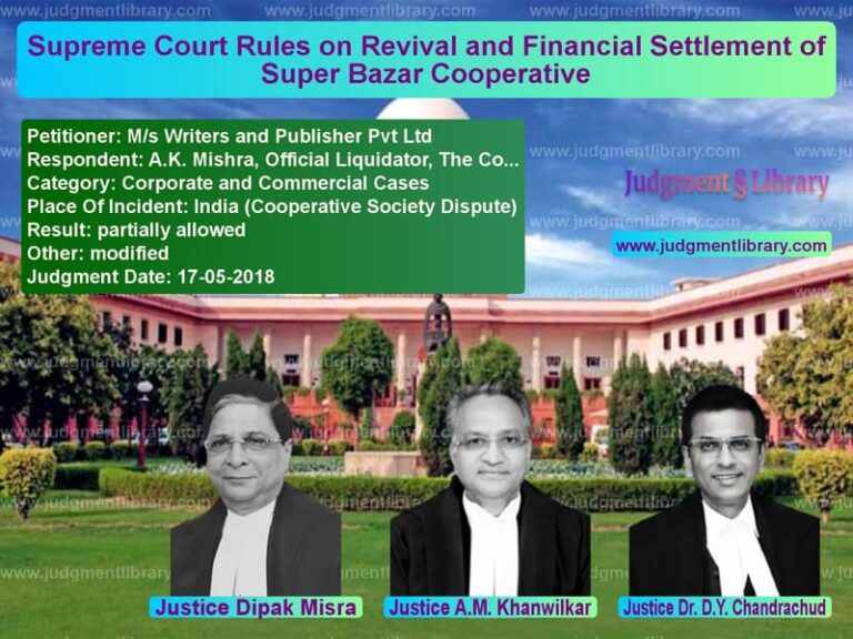 Featured image for Supreme Court Judgment dated 17-05-2018 in case of petitioner name M/s Writers and Publisher Pvt vs A.K. Mishra, Official Liquidat