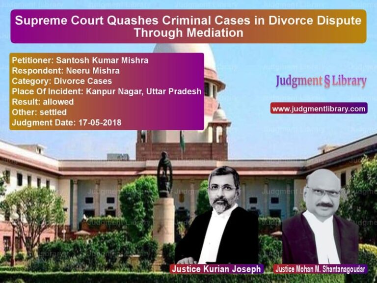 Featured image for Supreme Court Judgment dated 17-05-2018 in case of petitioner name Santosh Kumar Mishra vs Neeru Mishra