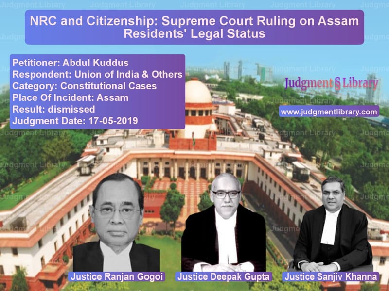 Featured image for Supreme Court Judgment dated 17-05-2019 in case of petitioner name Abdul Kuddus vs Union of India & Others