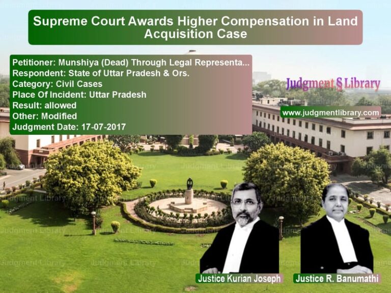 Featured image for Supreme Court Judgment dated 17-07-2017 in case of petitioner name Munshiya (Dead) Through Legal vs State of Uttar Pradesh & Ors.