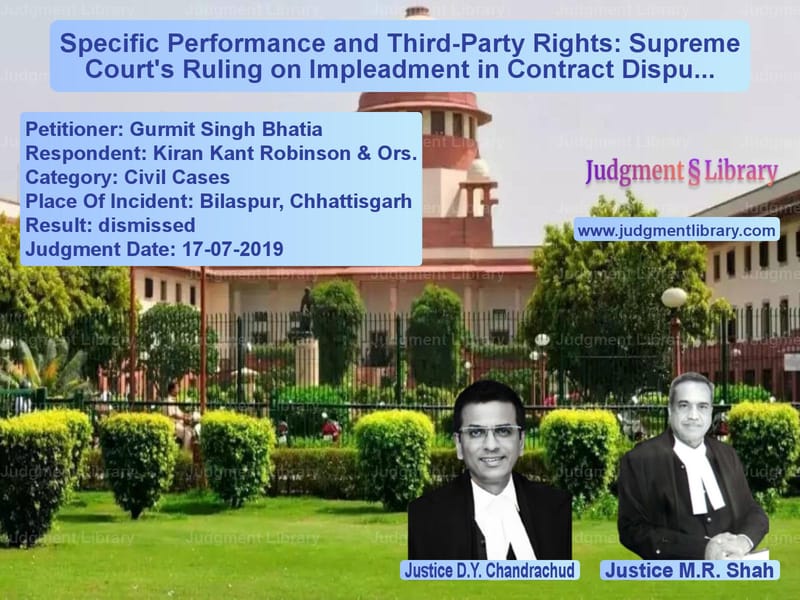 Featured image for Supreme Court Judgment dated 17-07-2019 in case of petitioner name Gurmit Singh Bhatia vs Kiran Kant Robinson & Ors.